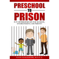 Preschool to Prison: Is It Determined by the School, Environment, or Parent?
