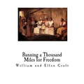 Running a Thousand Miles for Freedom: A Slave Narrative - Escape from Slavery