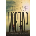 Are We Worthy?