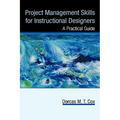 Project Management Skills for Instructional Designers: A Practical Guide