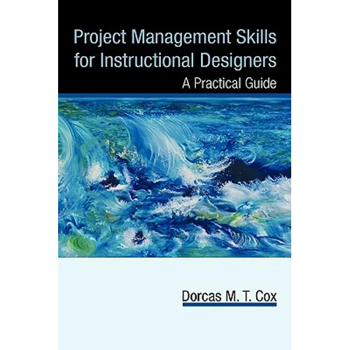 Project Management Skills for Instructional Designers: A Practical Guide
