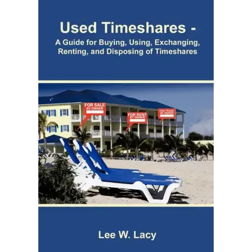 Used Timeshares: A Guide to Buying, Using, Exchanging, Renting, and Disposing of Timeshares