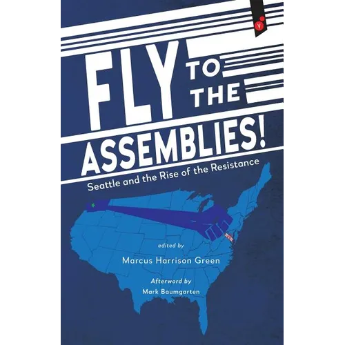 Fly to the Assemblies!: Seattle and the Rise of the Resistance