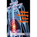 When Nothing Else Works: How To Cure Your Lower Back Pain Fast!