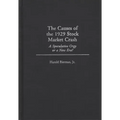 The Causes of the 1929 Stock Market Crash: A Speculative Orgy or a New Era?
