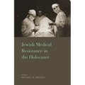 Jewish Medical Resistance in the Holocaust