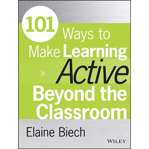 101 Ways to Make Learning Active Beyond the Classroom