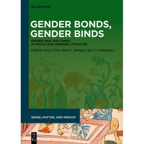 Gender Bonds, Gender Binds: Women, Men, and Family in Middle High German Literature