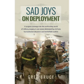 Sad Joys On Deployment: A surgeon journeys into the confronting world of military surgery in war zones