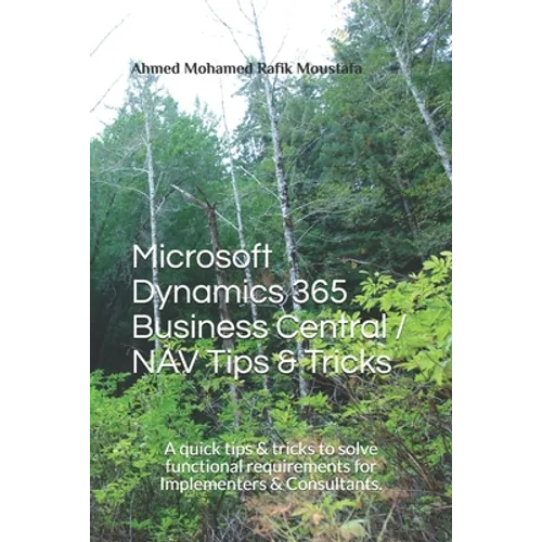 Microsoft Dynamics 365 Business Central / NAV Tips & Tricks: A quick tips & tricks to solve functional requirements for Implementers & Consultants.