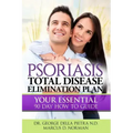 Psoriasis Total Disease Elimination Plan: It Starts with Food Your Essential Natural 90 Day How to Guide Book!