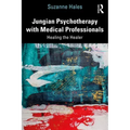 Jungian Psychotherapy with Medical Professionals: Healing the Healer