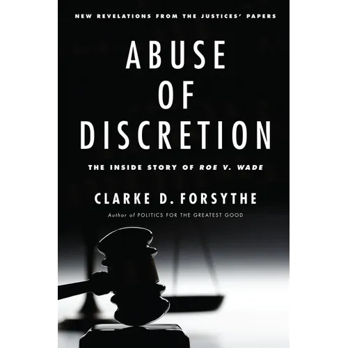 Abuse of Discretion: The Inside Story of Roe V. Wade