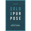 Sold On Purpose: Marketing to The Conscious Consumer