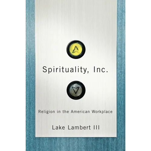 Spirituality, Inc.: Religion in the American Workplace