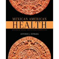 Mexican American Health: Historical, Social, and Cultural Perspectives
