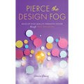 Pierce the Design Fog: Develop High-Quality Products Faster Through Team Innovation