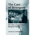 Care of Strangers Rise Amer Hosp
