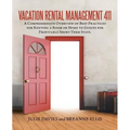 Vacation Rental Management 411: A Comprehensive Overview of Best Practices for Renting a Room or Home to Guests for Profitable Short-Term Stays.