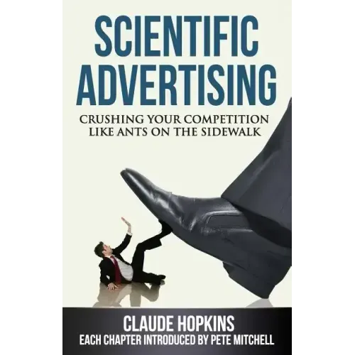 Scientific Advertising: Crushing Your Competition Like Ants on the Sidewalk