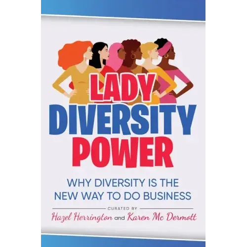Lady Diversity Power: Why Diversity is the New Way to do Business