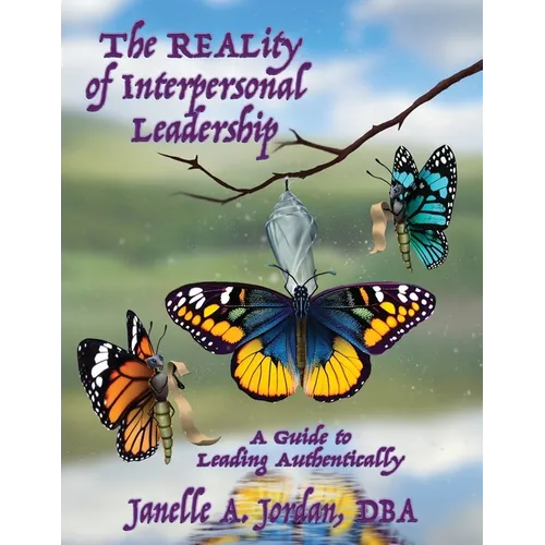 The REALity of Interpersonal Leadership: A Guide to Leading Authentically