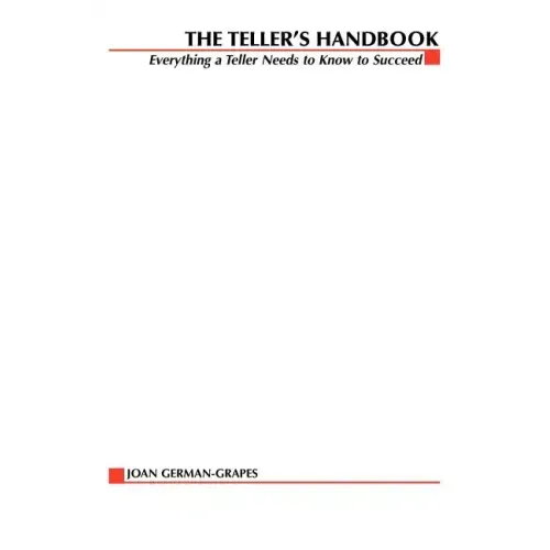 The Teller's Handbook: Everything a Teller Needs to Know to Succeed