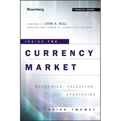 Inside the Currency Market: Mechanics, Valuation and Strategies