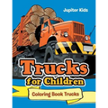 Trucks for Children: Coloring Book Trucks