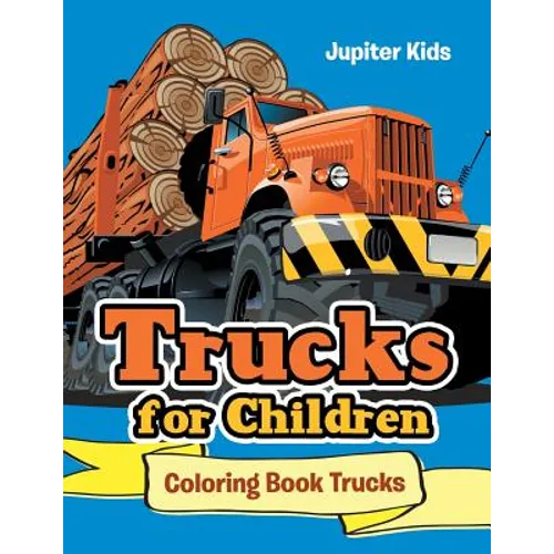 Trucks for Children: Coloring Book Trucks