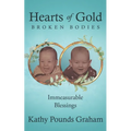 Hearts Of Gold - Broken Bodies: Immeasurable Blessings