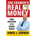 Jim Cramer's Real Money: Sane Investing in an Insane World