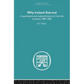 Why Ireland Starved: A Quantitative and Analytical History of the Irish Economy, 1800-1850