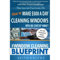 The Window Cleaning Blueprint: How to Make $500 a Day Cleaning Windows