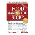 Is Food Making You Sick?: The Strictly Low Histamine Diet