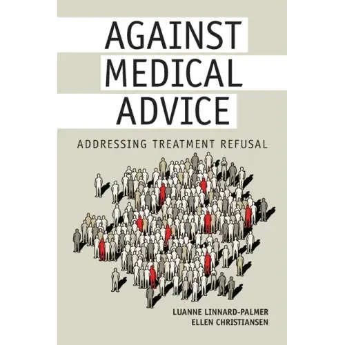 Against Medical Advice: Addressing Treatment Refusal