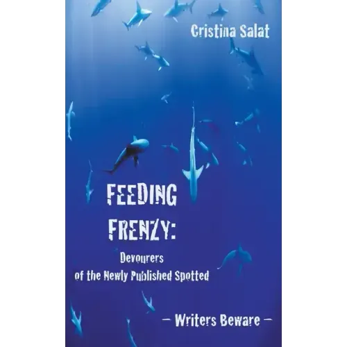 Feeding Frenzy: Devourers of the Newly Published Spotted -- Writers Beware