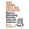 Aunt Jemima, Uncle Ben, and Rastus: Blacks in Advertising, Yesterday, Today, and Tomorrow