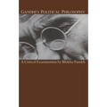 Gandhi's Political Philosophy: A Critical Examination