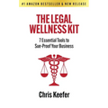 The Legal Wellness Kit: 7 Essential Tools to Sue-Proof Your Business