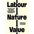 Labour, Nature, Value: André Gorz Between Marxism and Degrowth