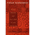 Tissue Economies: Blood, Organs, and Cell Lines in Late Capitalism