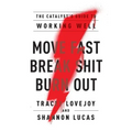 Move Fast. Break Shit. Burn Out.: The Catalyst's Guide to Working Well