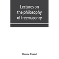 Lectures on the philosophy of freemasonry