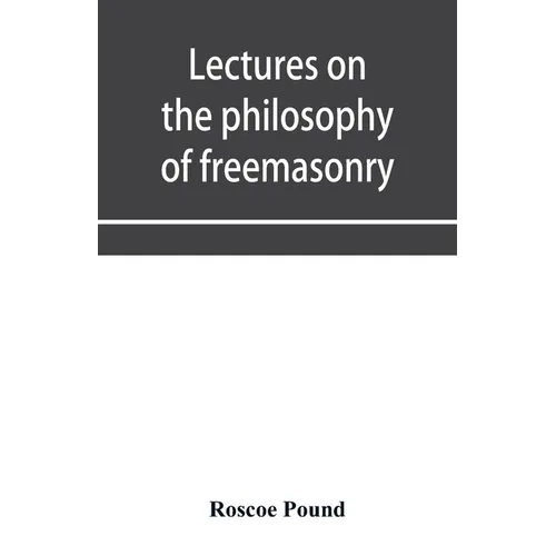 Lectures on the philosophy of freemasonry