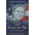 Wings for Val: Memoir of a Young Female Pilot