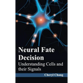 Neural Fate Decision: Understanding Cells and Their Signals