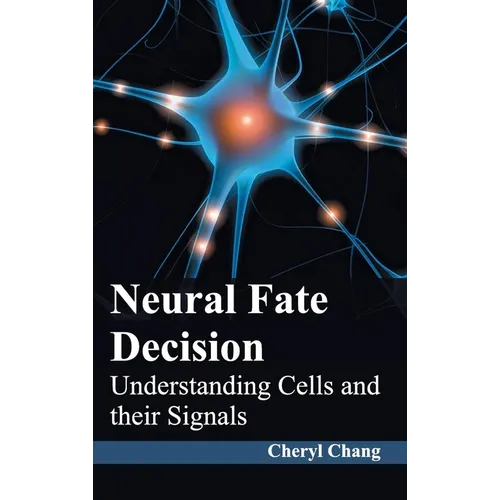 Neural Fate Decision: Understanding Cells and Their Signals
