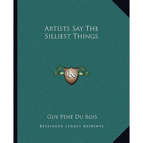 Artists Say The Silliest Things
