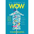 The Journey to WOW: The Path to Outstanding Customer Experience and Loyalty